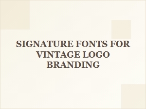 Crafting Vintage Brands with Signature Font Style