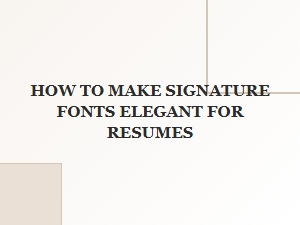 Crafting Elegant Signature Fonts for Your Resume