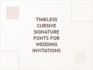 Timeless Signature Fonts for Wedding Invitations