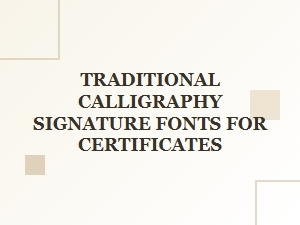Elegant Certificate Fonts for Traditional Signatures